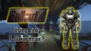 Can you beat fallout 4 with only T-60 power armour?