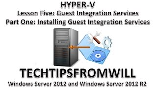 Lesson Five: Guest Integration Services Part One: Installing Guest Integration Services