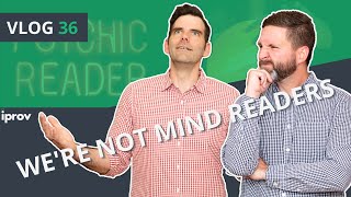 iProv Vlog #36 - We're Not Mind Readers!