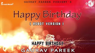 Happy Birthday | Happy Birthday To You | Happy Birthday Song | Robot | Birthday Song | Party Song