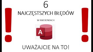 6 najczęstszych błędów przy kwerendach w programie ACCESS