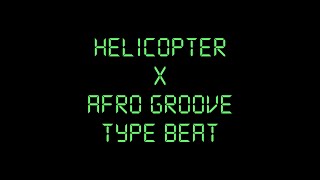 Helicopter x Afro Groove Type Beat