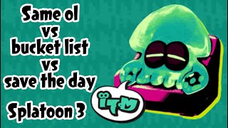 Same ol vs Bucket list vs Save the day splatfest | Splatoon 3