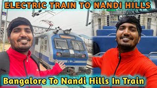 Electric Train To Nandi Hills | Bangalore To Nandi Hills Train | Nandi Hills Bangalore | Nandi Hills