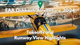 Best Plane Takeoffs & Runway View Highlights EAA Oshkosh AirVenture 2024