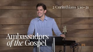 "Ambassadors of the Gospel" - 2 Corinthians 5:10–21 - Jonny Ardavanis | November 5, 2023