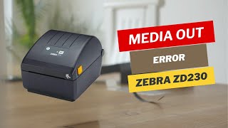 ZEBRA ZD230 - Media out error