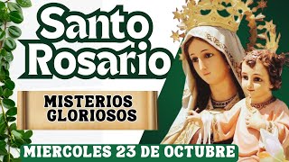 🌹Santo Rosario de Hoy Miercoles 23 de Octubre❤️ Misterios Gloriosos 🙏🏼