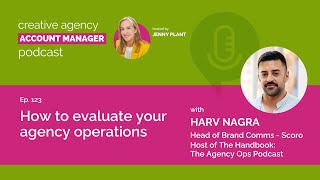 How to evaluate your agency operations, with Harv Nagra