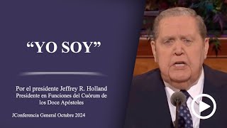 “Yo soy” - Jeffrey R. Holland