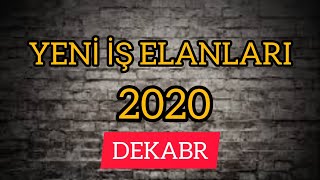 İŞ ELANLARI 2020 ( DEKABR AYINA OLAN YENİ İŞ ELAMLARI)