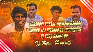 #Kodangal_Shekar Nd #Raju_Danger_Smiley_123 mashup 18+Dailogues Dj Song Remix By Dj Nithin Surepally