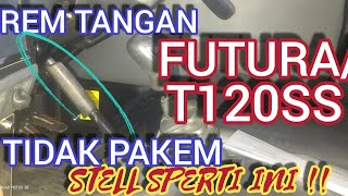 CARA SETEL REM TANGAN FUTURA/T120SS untuk PENGEREMAN yang lebih MAKSIMAL