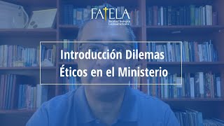 Introducción Dilemas Éticos en el Ministerio