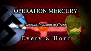 Operation Mercury ~ German Invasion of Crete (1941) - Every 8 Hour