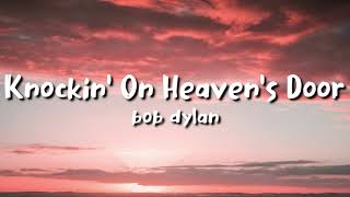 bob dylan - Knockin' On Heaven's Door (lyrics)