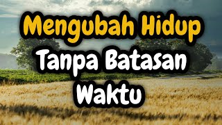 Mengubah Hidup Tanpa Batasan Waktu - Ustadz Dr. Khalid Basalamah, MA