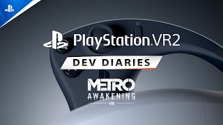 Metro Awakening - Dev Diaries | PS VR2 Games