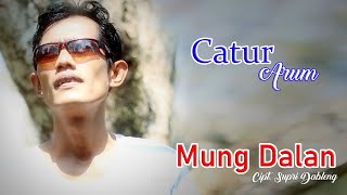 Catur Arum - Mung Dalan | Dangdut (Official Music Video)