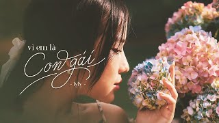 VÌ EM LÀ CON GÁI - LYLY | Lyric Video