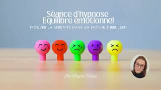 Séance d'hypnose Equilibre Emotionnel #hypnose #emotions #virginievilliere