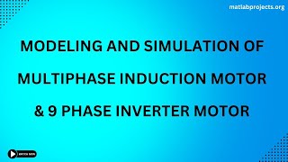 Modeling and Simulation of Multiphase Induction Motor & 9 Phase Inverter Motor