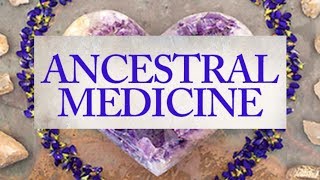 Discover Ancestral Medicine with Ancestral Healing Teacher Daniel Foor