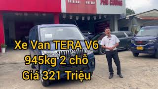 Xe Tải VAN TERA V6 945Kg Thùng Dài 2.55m Giá 100 Triệu Nhận Xe Nhiều Khuyến Mãi Kèm Theo .