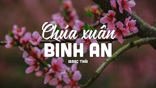 Chúa Xuân Bình An (1 tiếng) - Isaac Thái | MV Lyrics | Cùng Nghe Thánh Ca