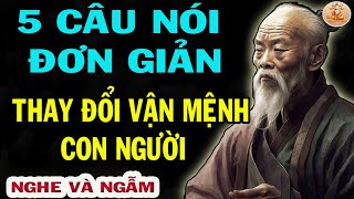 5 Câu Nói Đơn Giản để đời GIÚP BẠN Thay Đổi Vận Mệnh của Mình- Triết Lý An Nhiên