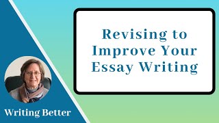 Revising to Improve Your Essay Writing