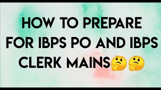 How to Prepare for IBPS PO and IBPS Clerk mains || IBPS Po || IBPS Clerk 🤔🤔