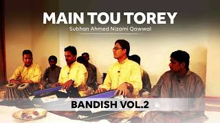 Main Tou Torey | Bandish |Top Qawwali | Best Qawwali | Hit Qawwali | Subhan Ahmed Nizami Qawwal