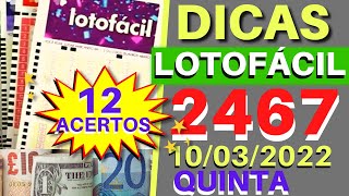 Lotofácil 2467. Dicas e Análises para Hoje 10/03. QUINTA.