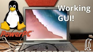 We got a GUI working! PowerPC Linux Part 2 (Not a tutorial)