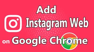 How to Add Instagram Web on Google Chrome