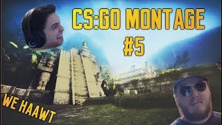 CS:GO MONTAGE #5 - WE HAAWT