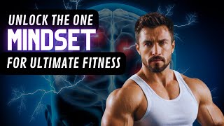 The ONE Mindset Shift That TRANSFORMS Your Fitness Forever