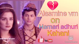 Alasmine vm on Hamari adhuri kahani 💔💔💔 song | Alasmine sad vm | #alasmine | @Akshamedits