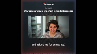 Why transparency is key in incident response