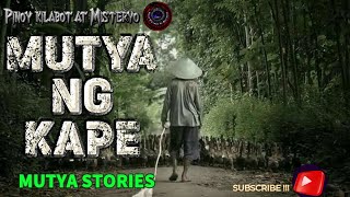 MUTYA NG KAPE| MUTYA TRUE STORY | ASWANG