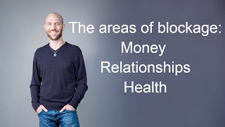 The areas of blockage: money relationships health