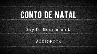 UM CONTO DE NATAL DE GUY DE MAUSSAPANT - AUDIOBOOK