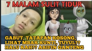 GAWAT | MBAK KUNTI TUYUL| ARIFIN BERHALU | 7 HARI SULIT TIDUR??