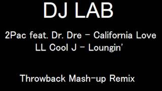 DJ Lab - California Love/Loungin' (Throwback Mash-up Remix)