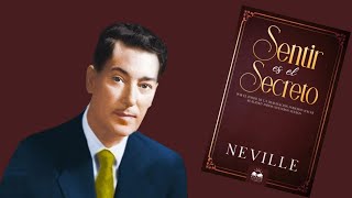 "Sentir es el Secreto": Resumen del Libro de Neville Goddard