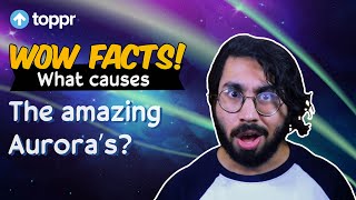 The science behind the amazing Aurora's - Northern lights | Toppr Wow Facts