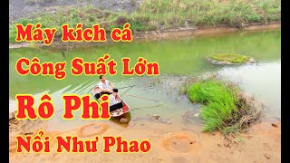 Máy kích cá công suất lớn đánh rô phi chết đẹp