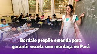 Pauta do dia | Bordalo propõe ementa para garantir escola sem mordaça no Pará