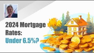 Will Mortgage Rates Fall Below 6.5% by End-2024? | Your Incredible Lender, Apex Mortgage Brokers